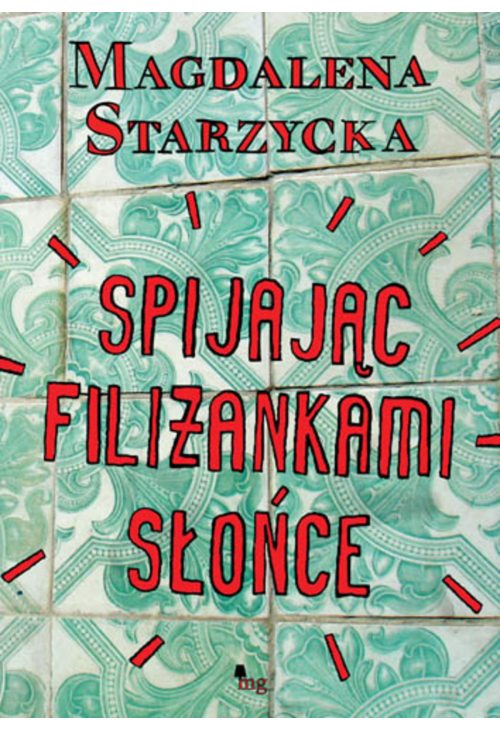Spijając filiżankami słońce