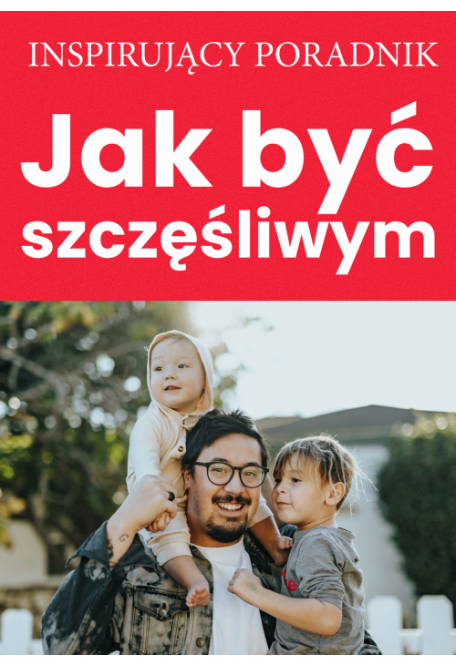 Jak być szczęśliwym