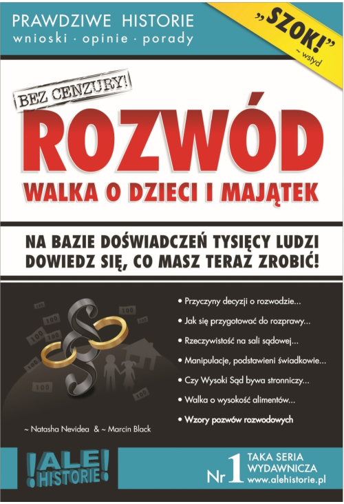Rozwód. Walka o dzieci i majątek. Prawdziwe historie, wnioski, opinie, porady...