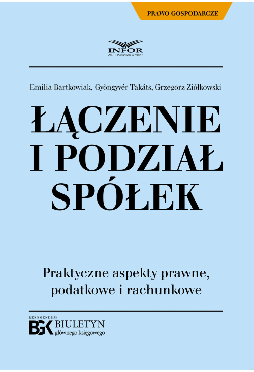 Łączenie i podział spółek.Praktyczne aspekty prawne, podatkowe i rachunkowe