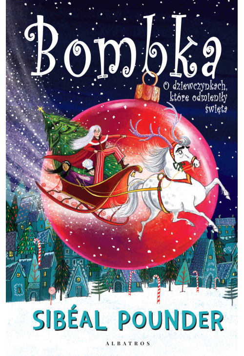 Bombka. O dziewczynkach, które odmieniły święta