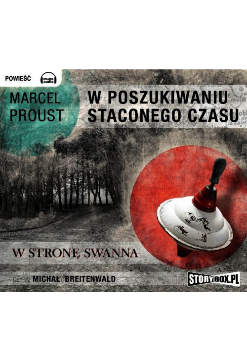 W poszukiwaniu straconego czasu. Tom I. W stronę Swanna