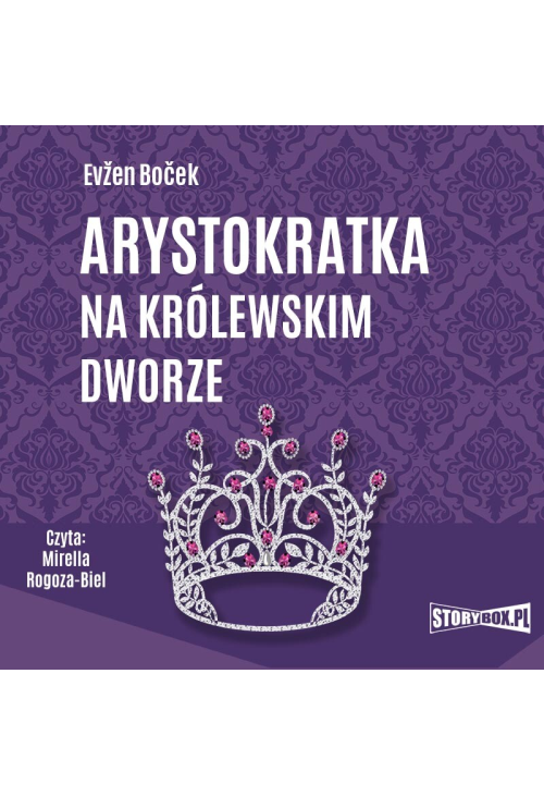 Arystokratka. Tom 5. Arystokratka na królewskim dworze