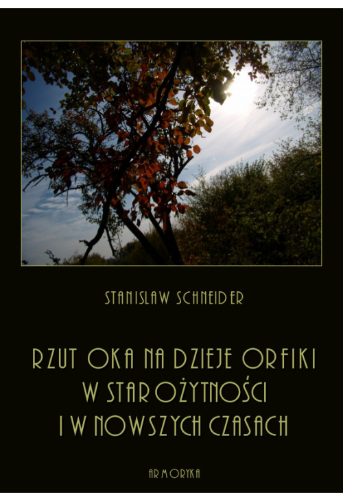 Rzut oka na dzieje orfiki w starożytności i w nowszych czasach