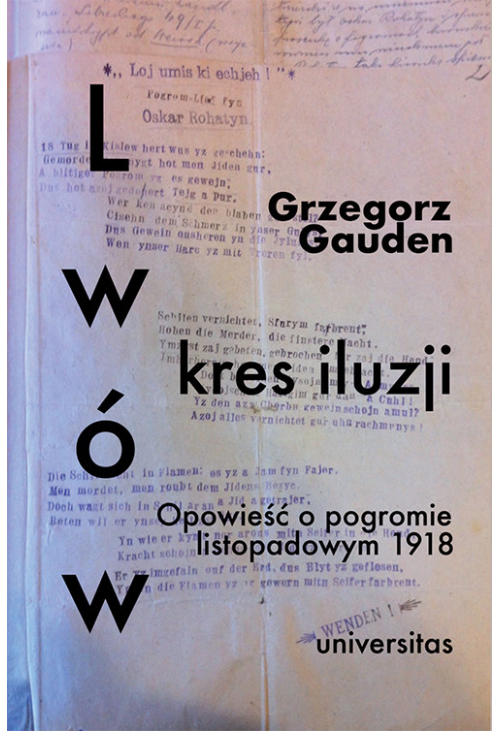 Lwów - kres iluzji. Opowieść o pogromie listopadowym 1918