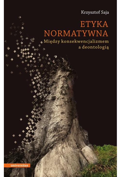 Etyka normatywna. Między konsekwencjalizmem a deontologią