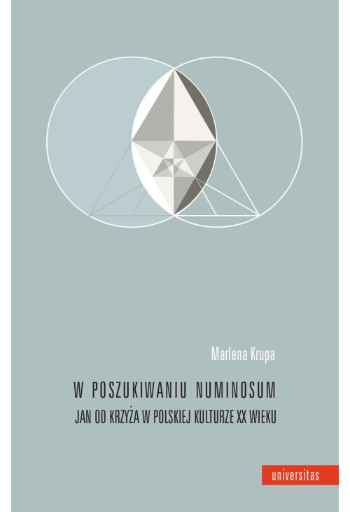 W poszukiwaniu numinosum. Jan od Krzyża w polskiej kulturze XX wieku