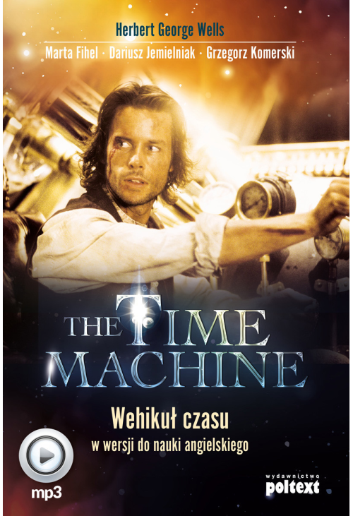The Time Machine. Wehikuł czasu w wersji do nauki angielskiego