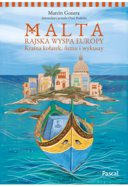 Malta. Rajska wyspa Europy....