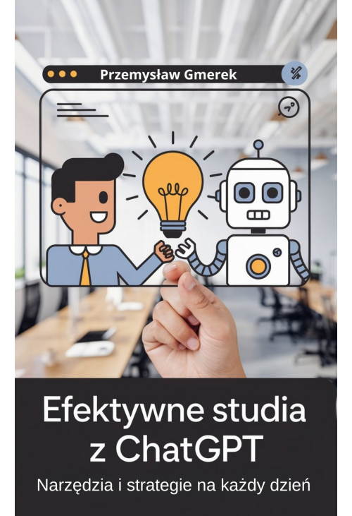 Efektywne studia z ChatGPT:Narzędzia i strategie na każdy dzień