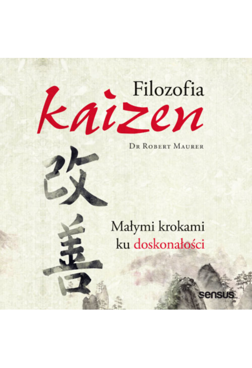 Filozofia Kaizen. Jak mały krok może zmienić Twoje życie