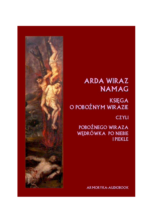 Arda Wiraz Namag. Księga o pobożnym Wirazie. Pobożnego Wiraza wędrówka po niebie i piekle