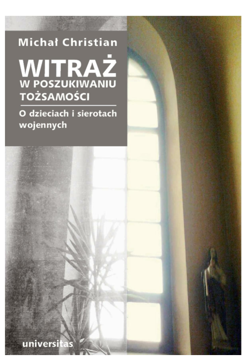 Witraż. W poszukiwaniu tożsamości. O dzieciach i sierotach wojennych