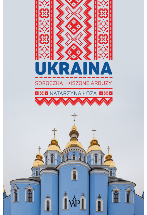 Ukraina. Soroczka i kiszone arbuzy