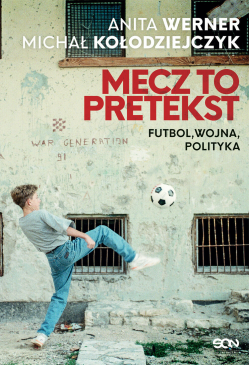 Mecz to pretekst. Futbol,...