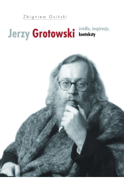 Jerzy Grotowski. Tom 1:...
