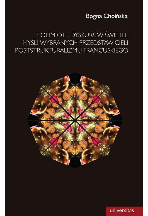 Podmiot i dyskurs w świetle myśli wybranych przedstawicieli poststrukturalizmu francuskiego