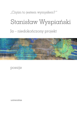 Czyim to jestem wymysłem?...