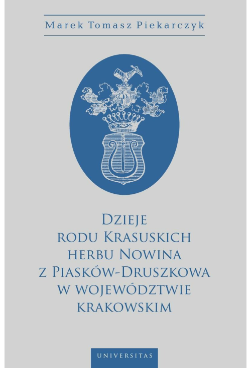 Dzieje rodu Krasuskich herbu Nowina z Piasków-Druszkowa w województwie krakowskim