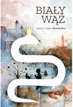 Biały wąż. Baśnie i bajki...