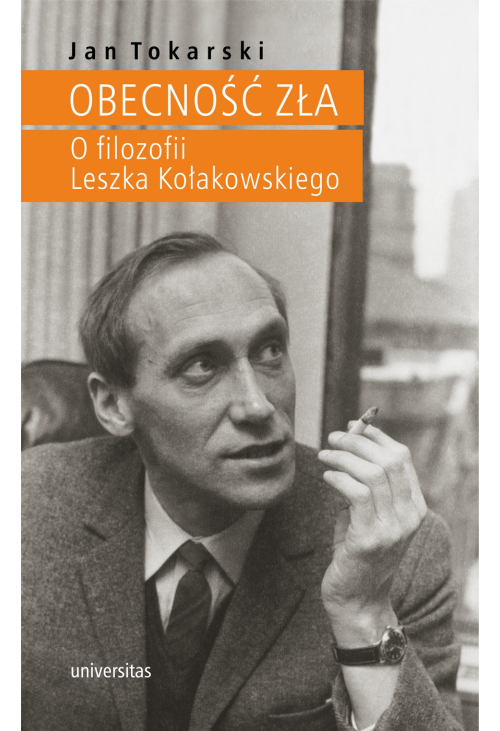 Obecność zła. O filozofii Leszka Kołakowskiego