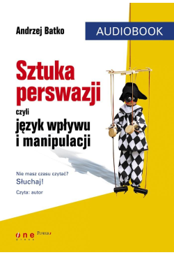 Sztuka perswazji, czyli...