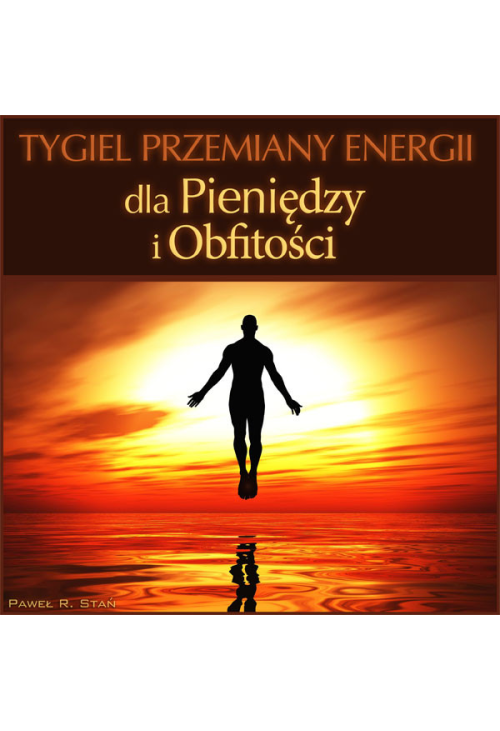Tygiel przemiany energii - dla pieniędzy i obfitości