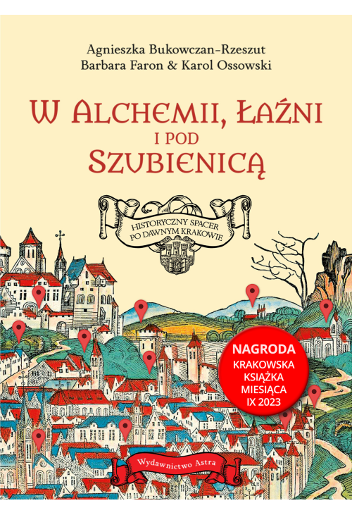 W alchemii, w łaźni i pod szubienicą. Historyczny spacer po dawnym Krakowie