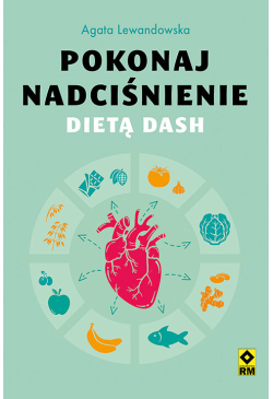 Pokonaj nadciśnienie dietą...