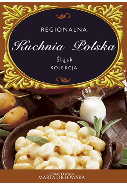 Śląsk. Regionalna kuchnia...