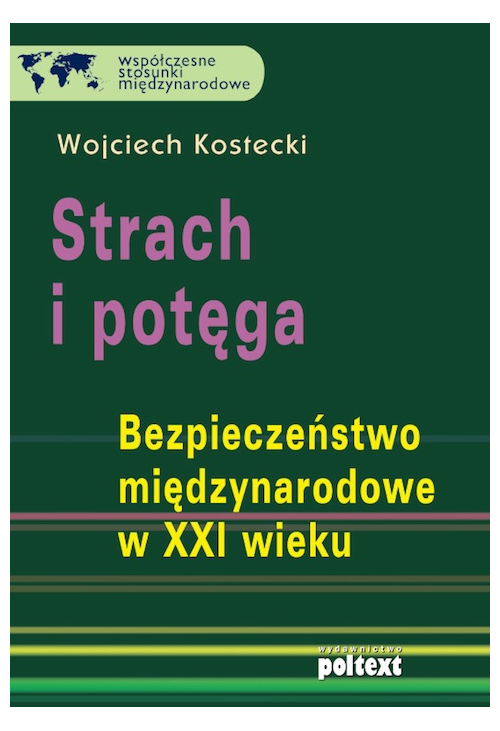Strach i potęga. Bezpieczeństwo międzynarodowe w XXI wieku