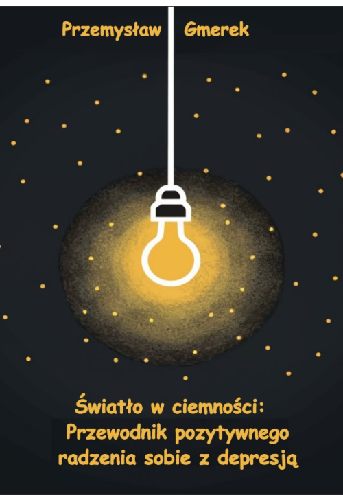 Światło w ciemności: Przewodnik pozytywnego radzenia sobie z depresją