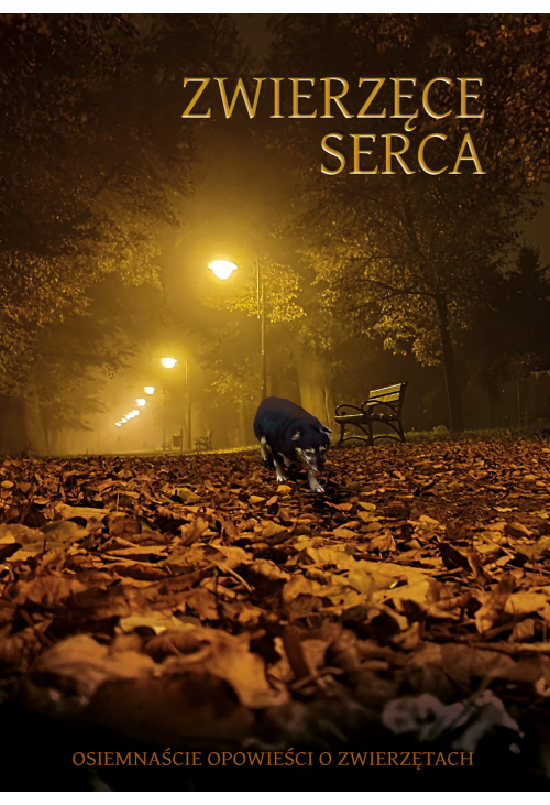 Zwierzęce serca. Osiemnaście opowieści o zwierzętach