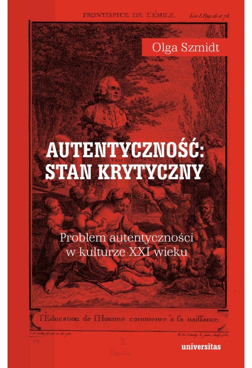 Autentyczność: stan krytyczny. Problem autentyczności w kulturze XXI wieku