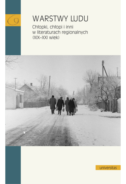 Warstwy ludu. Chłopki, chłopi i inni w literaturach regionalnych (XIX-XXI wiek)