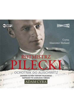 Rotmistrz Pilecki. Ochotnik...