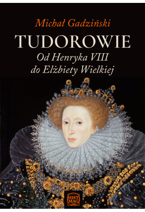 Tudorowie. Od Henryka VIII do Elżbiety Wielkiej