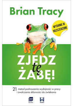 Zjedz tę żabę! 21 metod...