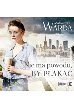 Nie ma powodu, by płakać