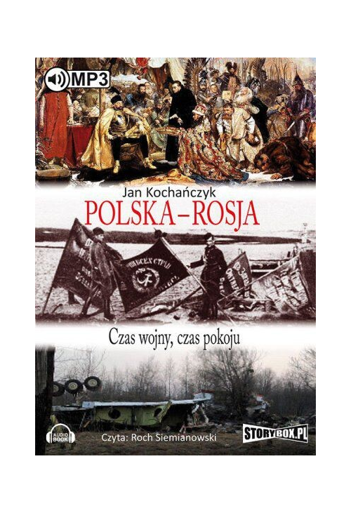 Polska - Rosja. Czas wojny, czas pokoju