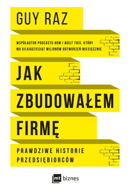 Jak zbudowałem firmę. Prawdziwe historie przedsiębiorców