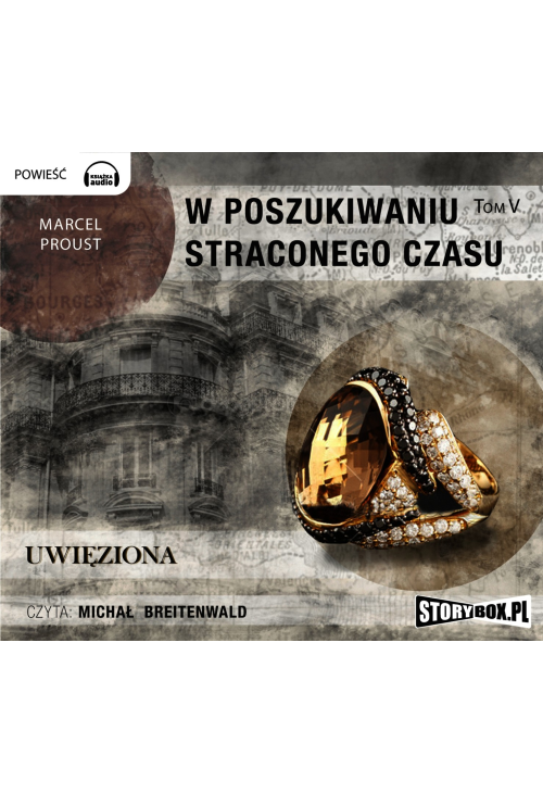 W poszukiwaniu straconego czasu. Tom V: Uwięziona