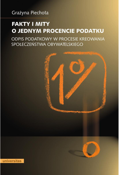 Fakty i mity o jednym procencie podatku. Odpis podatkowy w procesie kreowania społeczeństwa obywatelskiego