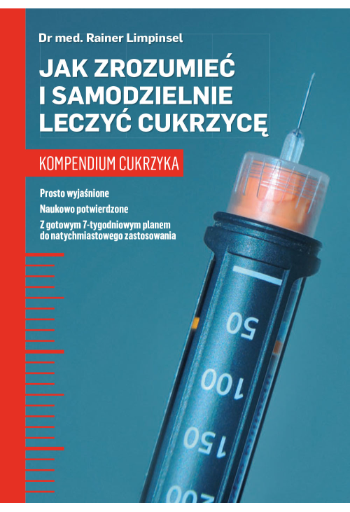 Jak zrozumieć i samodzielnie leczyć cukrzycę. Kompendium cukrzyka