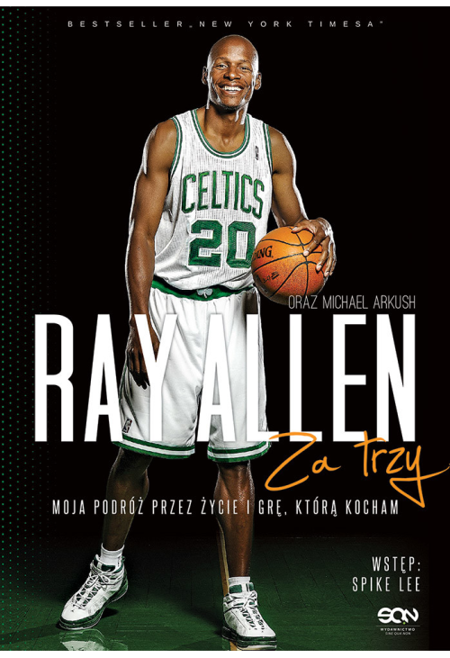 Ray Allen. Za trzy. Moja podróż przez życie i grę, którą kocham