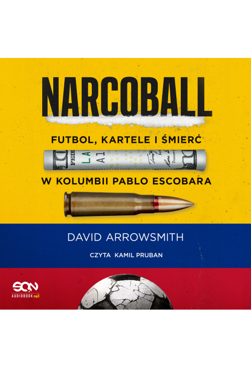 Narcoball. Futbol, kartele i śmierć w Kolumbii Pablo Escobara