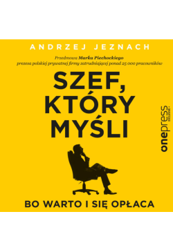 Szef, który myśli, bo warto...