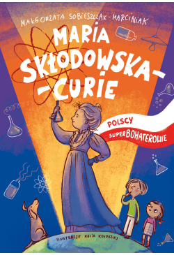Maria Skłodowska. Polscy...