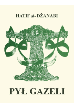 Pył gazeli. Wiersze arabskie