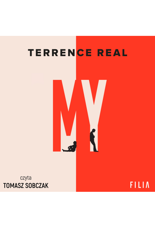 My. Jak zbudować dobry związek, doświadczyć prawdziwej bliskości i zamienić ty i ja w my